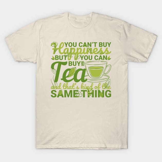 CAN'T BUY HAPPINESS ASIAN HERBAL TEA LEAF SAME THING T-Shirt by porcodiseno